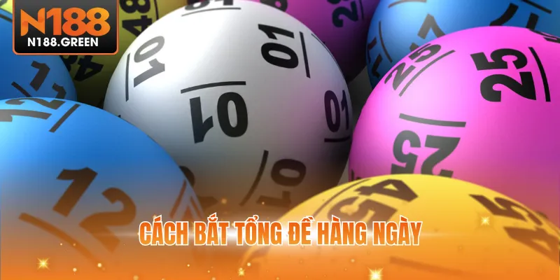 Cách Bắt Tổng Đề Hàng Ngày Chuẩn Xác Từ Chuyên Gia N188
