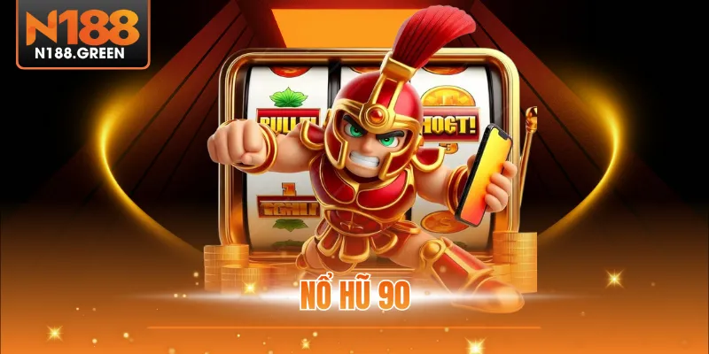 Nổ Hũ 90 - Cổng Game Đổi Thưởng Tính Cạnh Tranh Cao